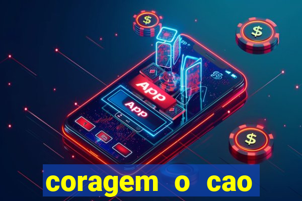coragem o cao covarde assistir